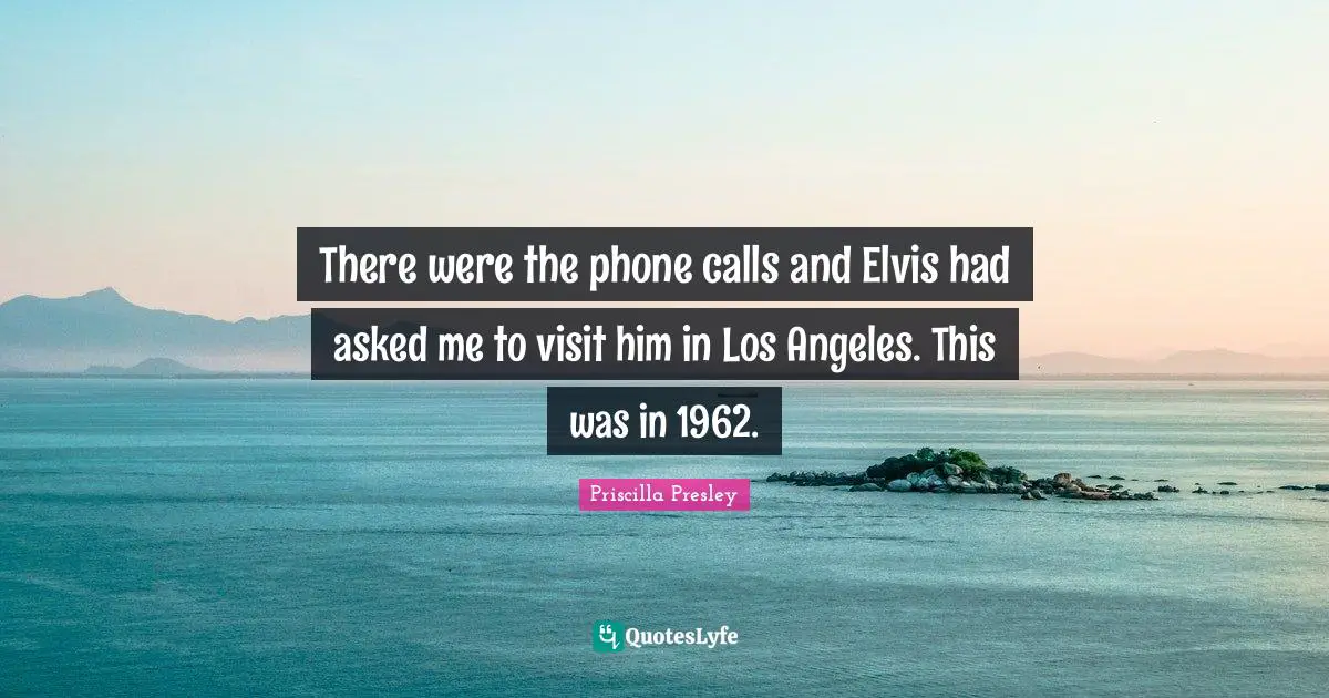 There were the phone calls and Elvis had asked me to visit him in Los Angeles. This was in 1962.