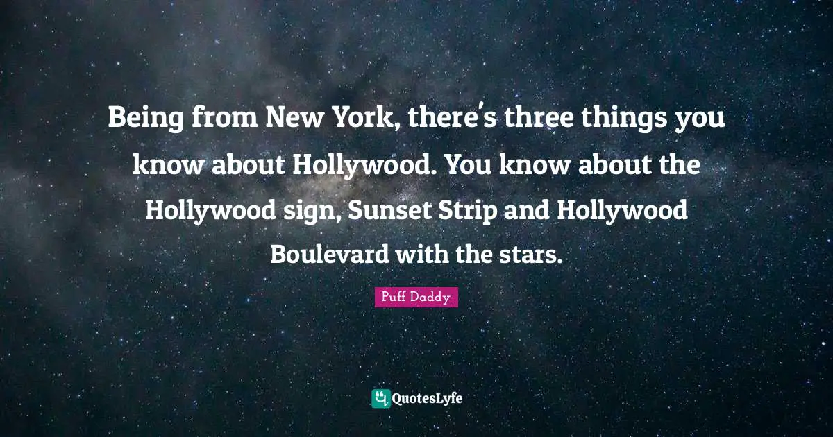 Being from New York, there's three things you know about Hollywood. You know about the Hollywood sign, Sunset Strip and Hollywood Boulevard with the stars.