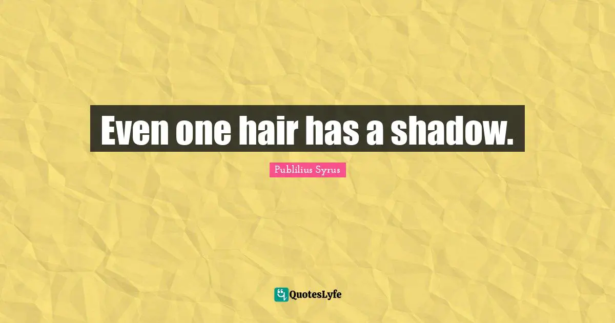 Even one hair has a shadow.