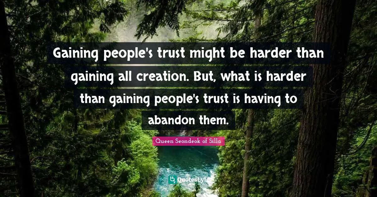 Gaining people's trust might be harder than gaining all creation. But, what is harder than gaining people's trust is having to abandon them.