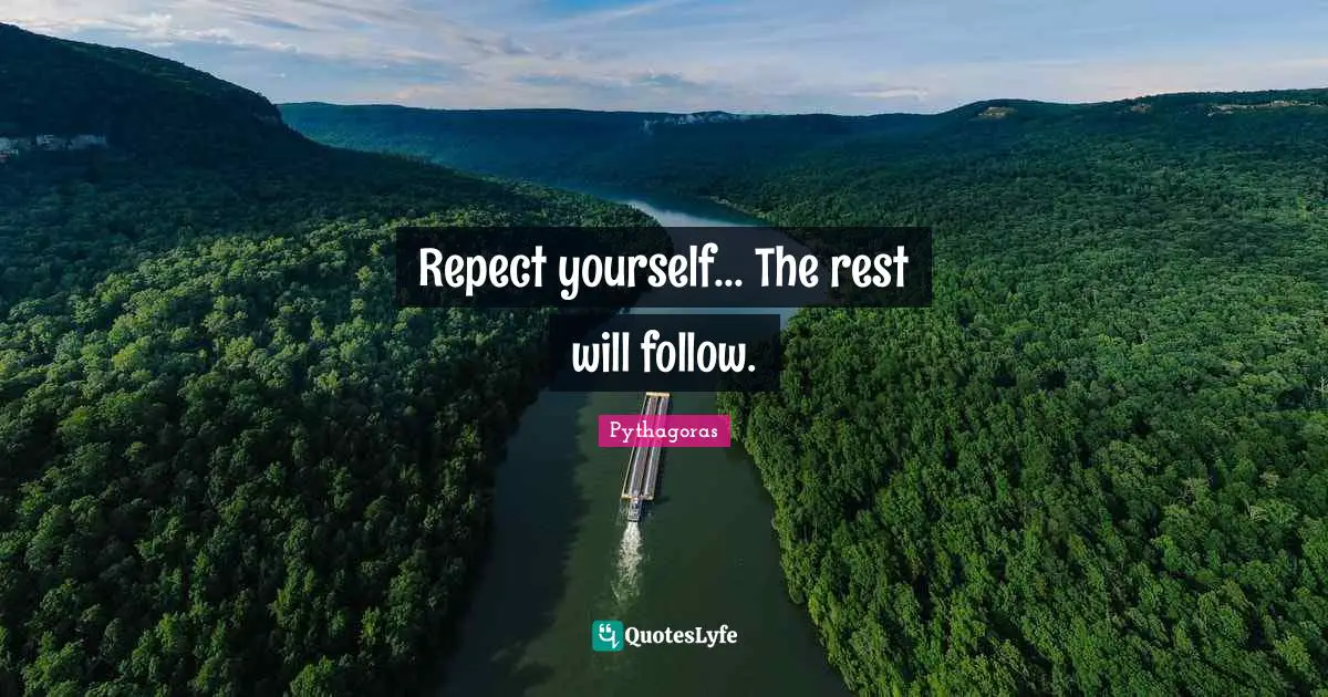 Self Confidence Quotes: "Repect yourself... The rest will follow."