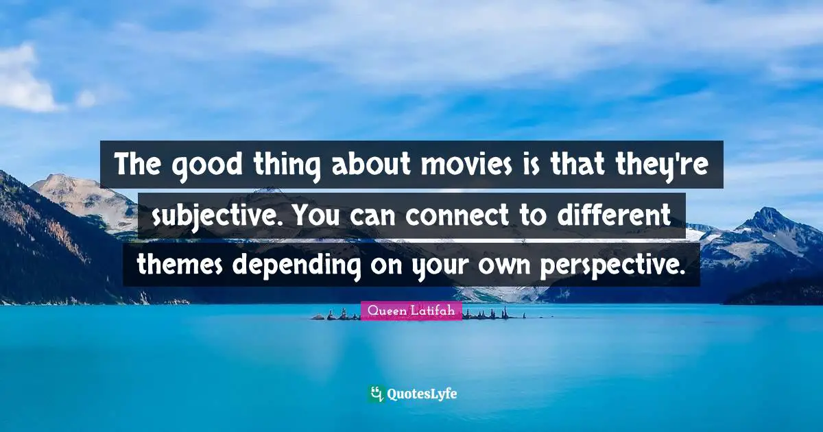 The good thing about movies is that they're subjective. You can connect to different themes depending on your own perspective.