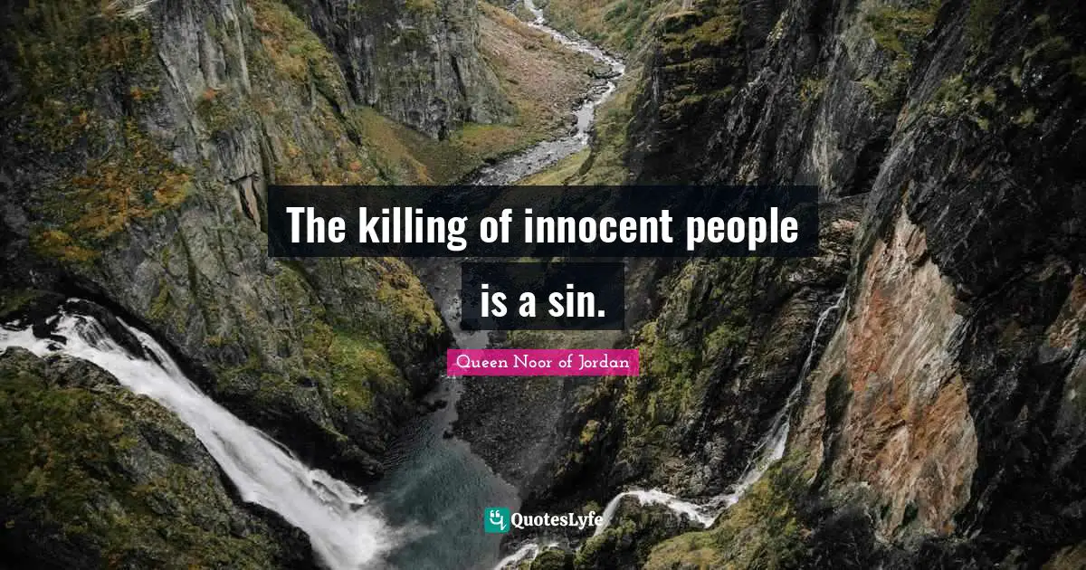 Queen Noor Of Jordan Quotes: "The killing of innocent people is a sin."