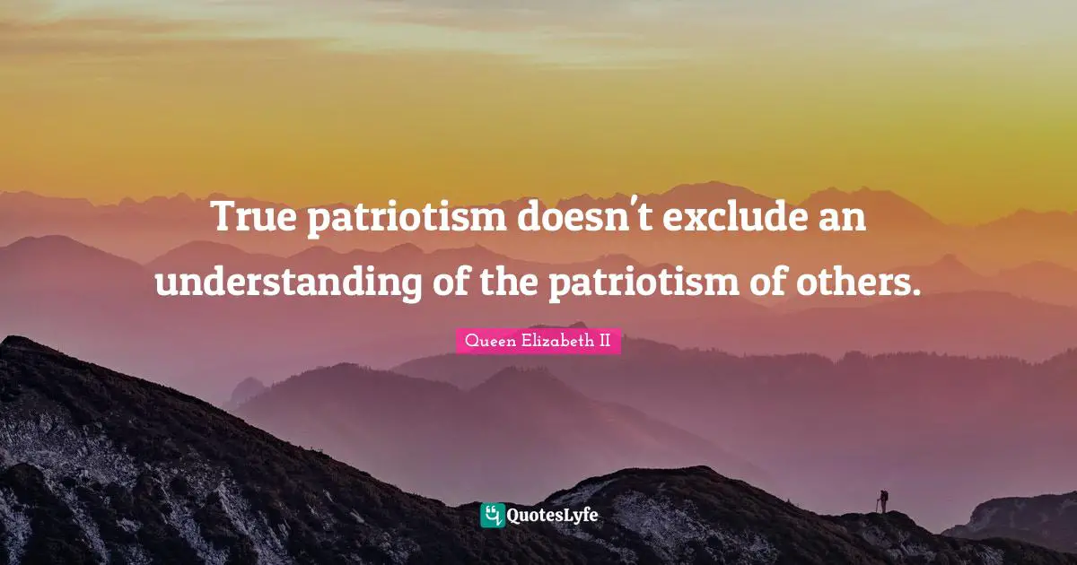 Patriotism Quotes: "True patriotism doesn't exclude an understanding of the patriotism of others."