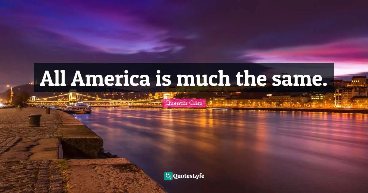 All America is much the same.