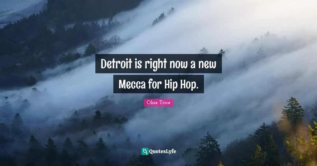 Mecca Quotes: "Detroit is right now a new Mecca for Hip Hop."