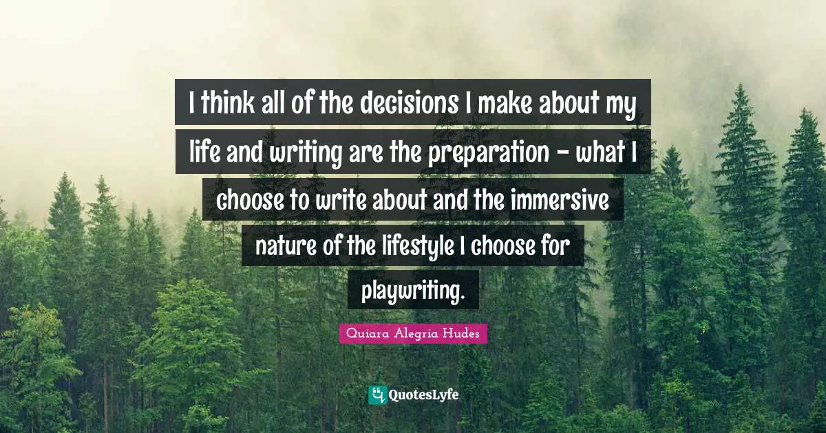 I think all of the decisions I make about my life and writing are the preparation - what I choose to write about and the immersive nature of the lifestyle I choose for playwriting.