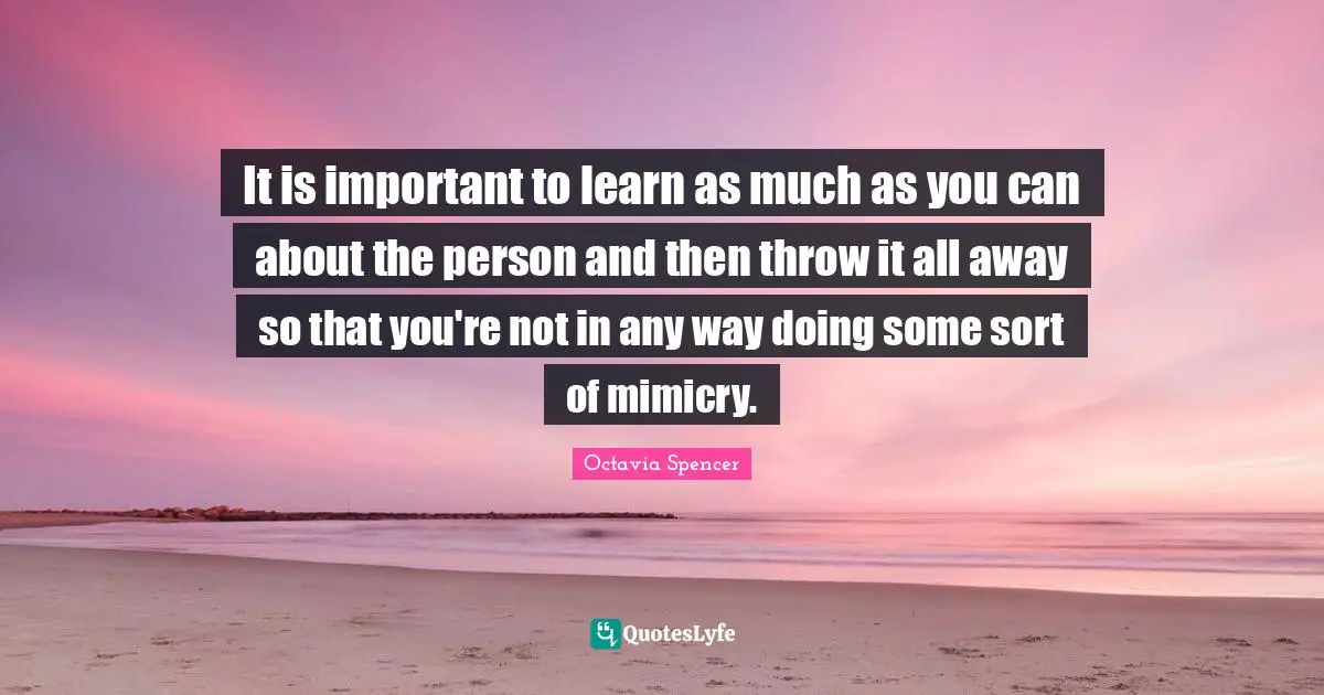 It is important to learn as much as you can about the person and then throw it all away so that you're not in any way doing some sort of mimicry.