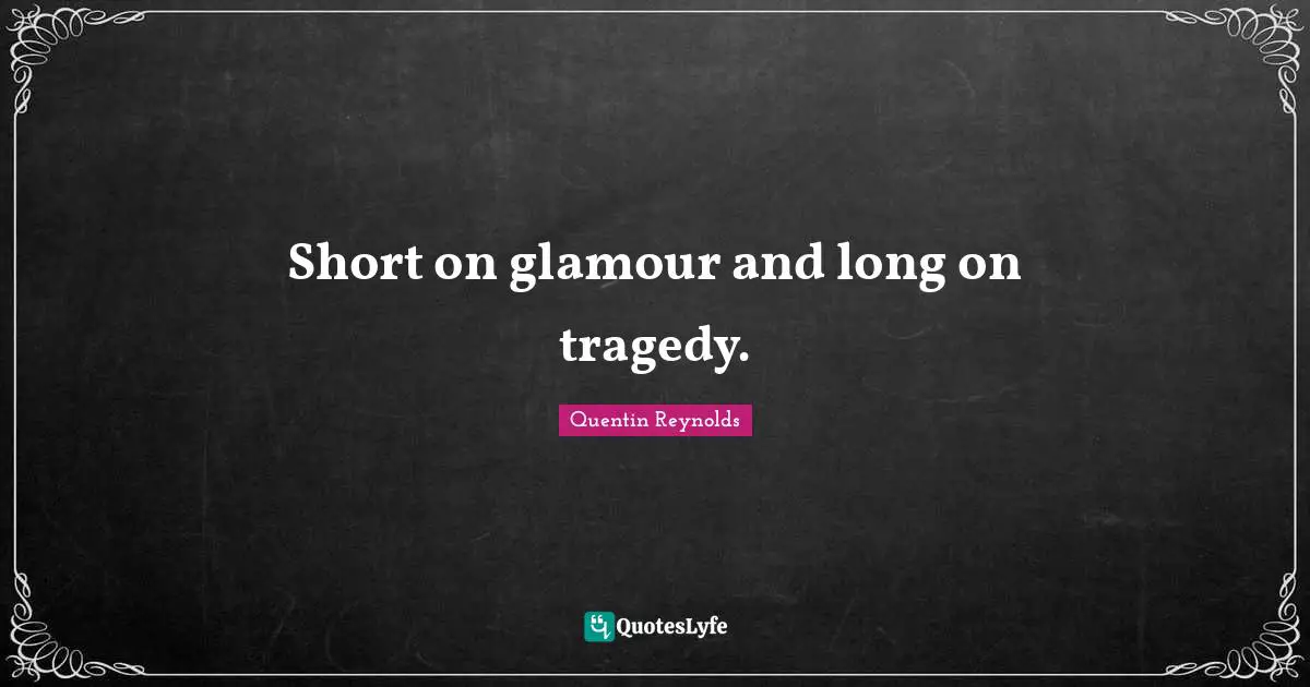 Short on glamour and long on tragedy.