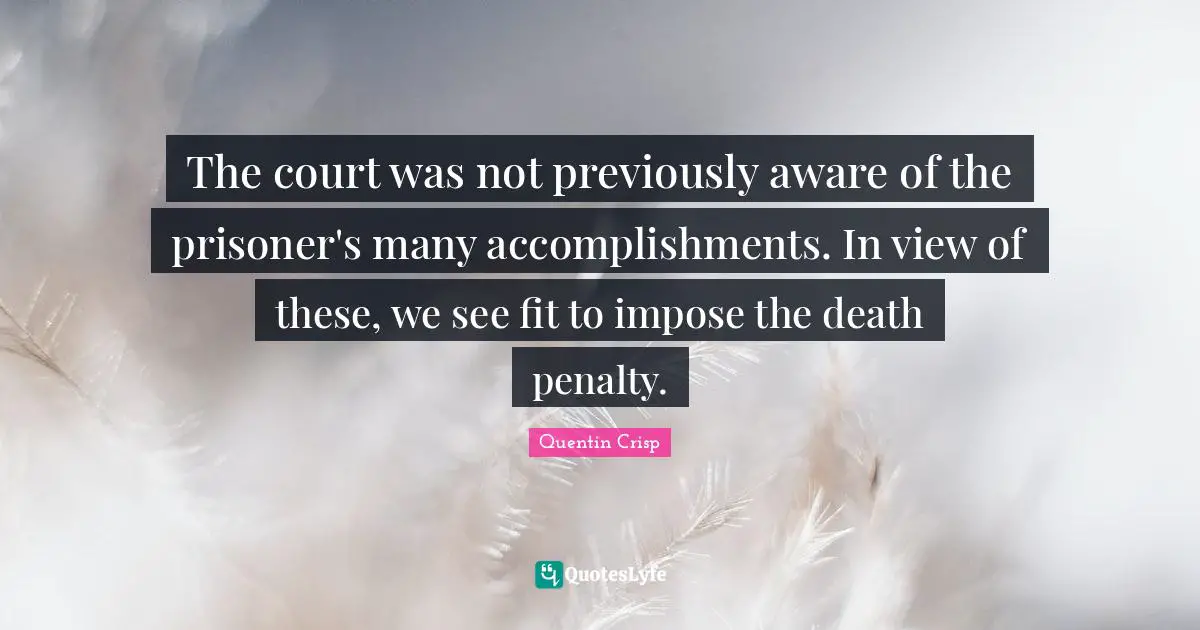 The court was not previously aware of the prisoner's many accomplishments. In view of these, we see fit to impose the death penalty.