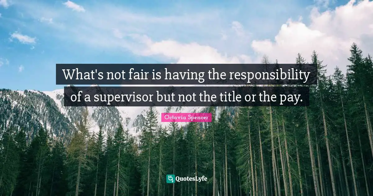 What's not fair is having the responsibility of a supervisor but not the title or the pay.