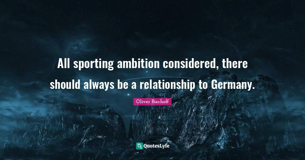 All sporting ambition considered, there should always be a relationship to Germany.