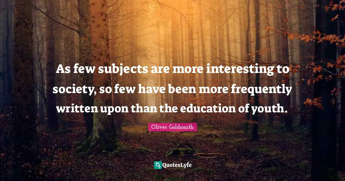 As few subjects are more interesting to society, so few have been more frequently written upon than the education of youth.
