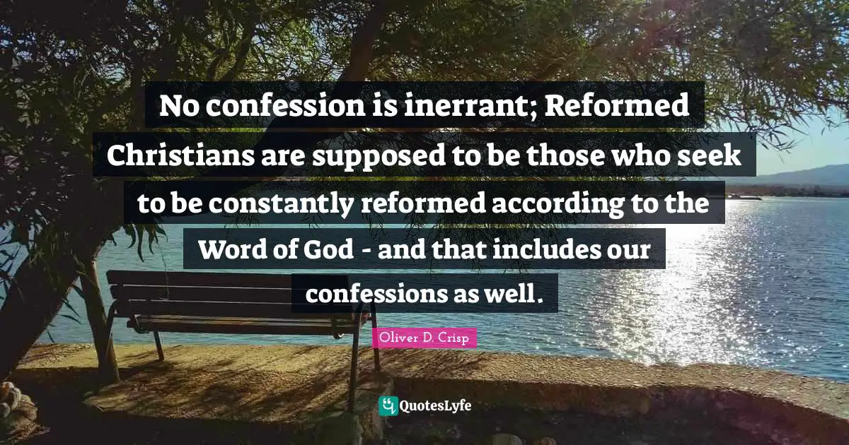 No confession is inerrant; Reformed Christians are supposed to be those who seek to be constantly reformed according to the Word of God - and that includes our confessions as well.
