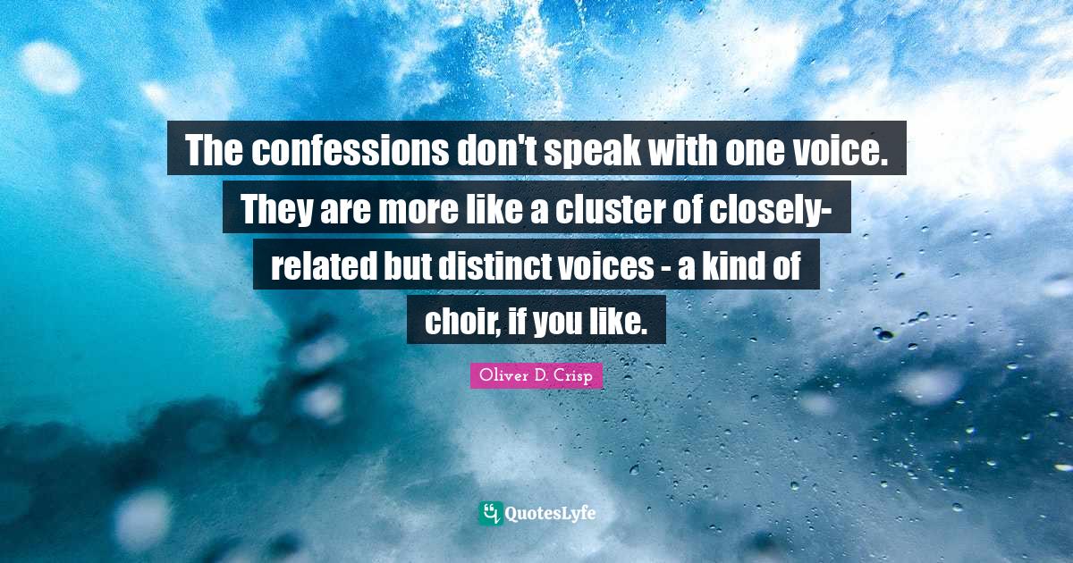 The confessions don't speak with one voice. They are more like a clust