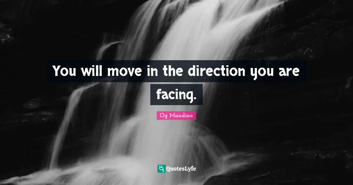 You will move in the direction you are facing.
