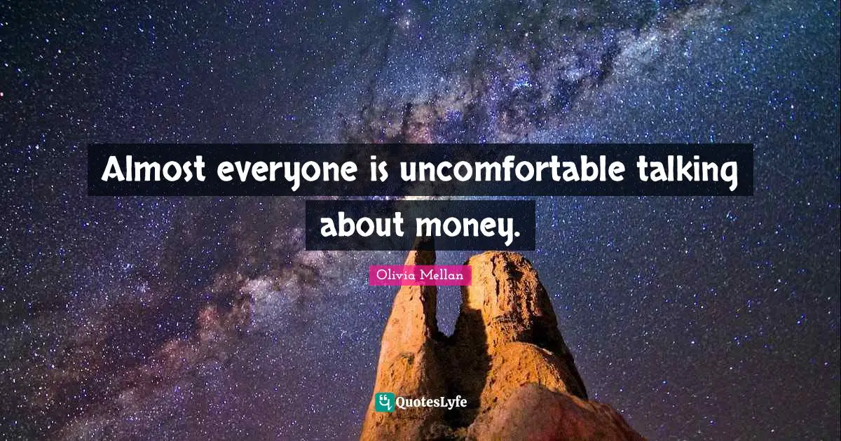 Almost everyone is uncomfortable talking about money.