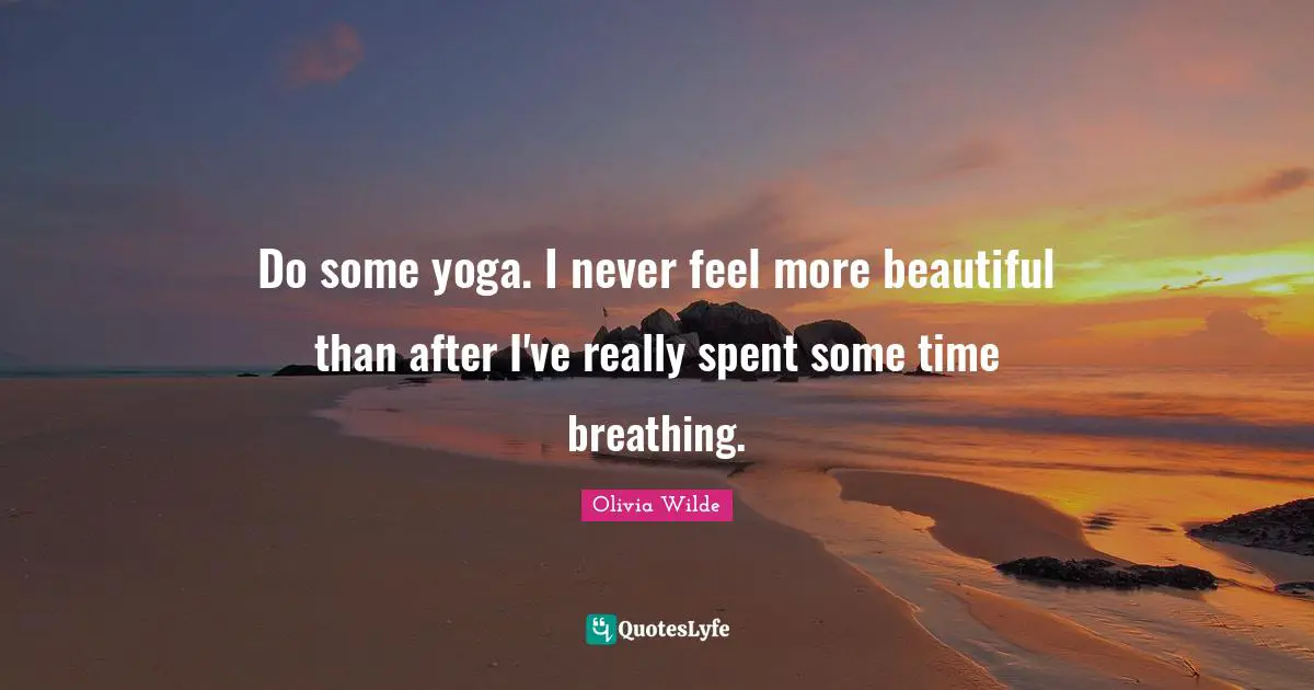 Do some yoga. I never feel more beautiful than after I've really spent some time breathing.