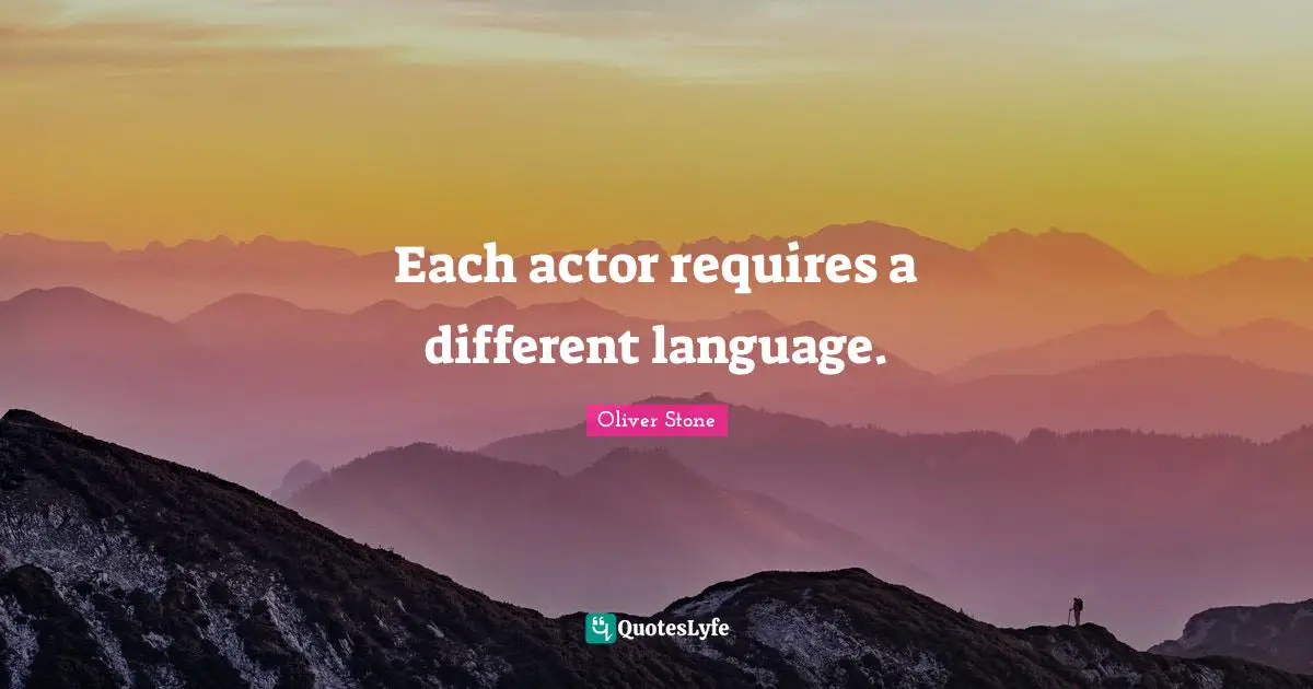 Each actor requires a different language.