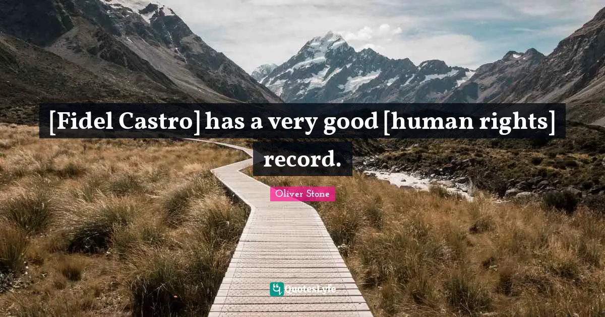 [Fidel Castro] has a very good [human rights] record.