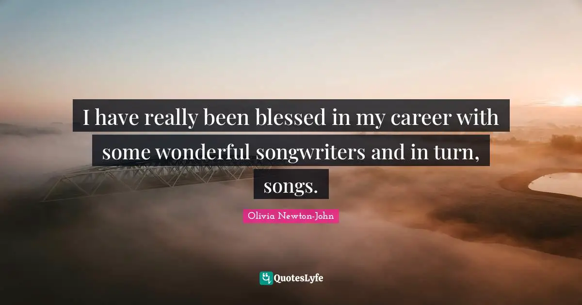 I have really been blessed in my career with some wonderful songwriters and in turn, songs.