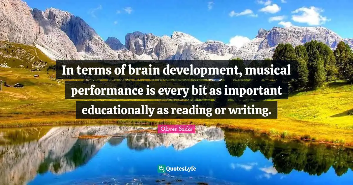 In terms of brain development, musical performance is every bit as important educationally as reading or writing.