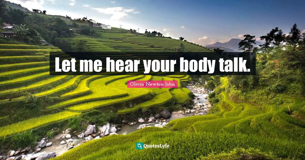 Your Body Quotes: "Let me hear your body talk."