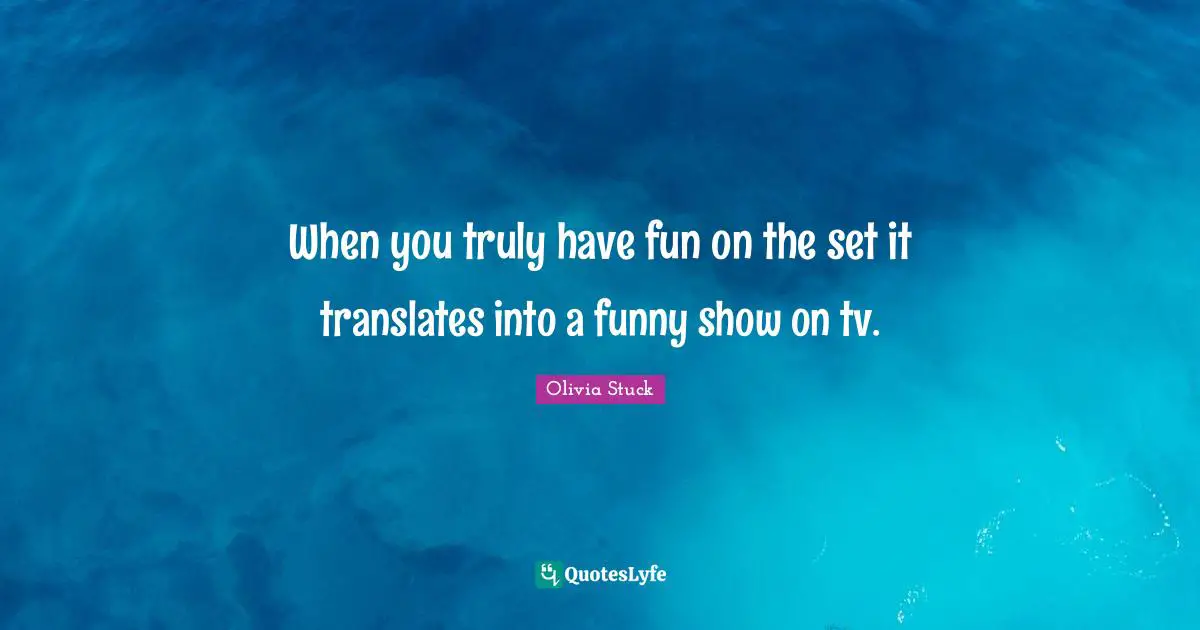 When you truly have fun on the set it translates into a funny show on tv.