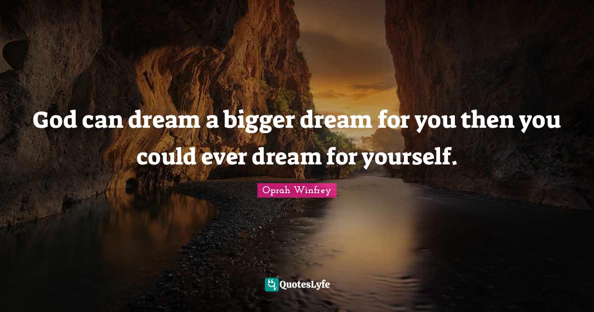 Best Bigger Dreams Quotes with images to share and download for free at
