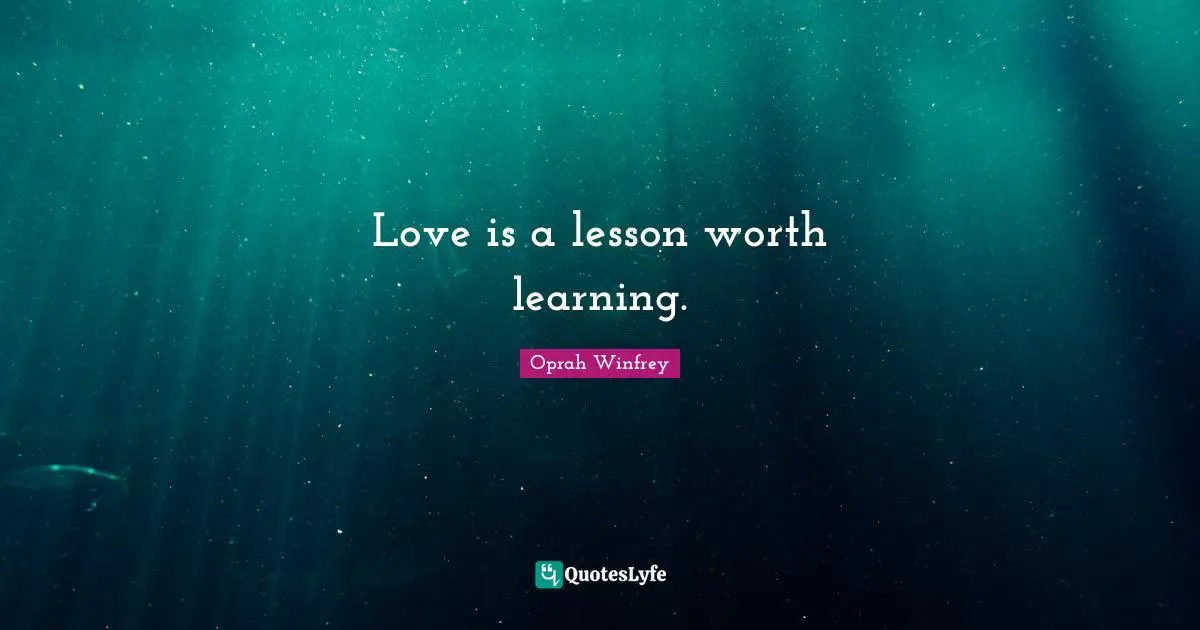 Love is a lesson worth learning.
