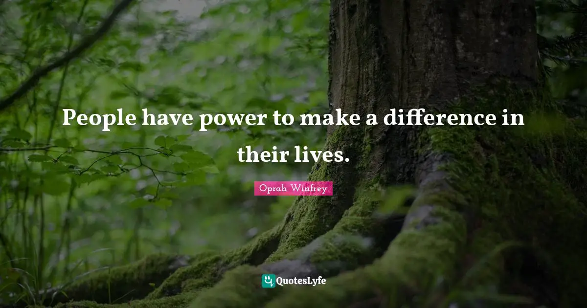 People have power to make a difference in their lives.