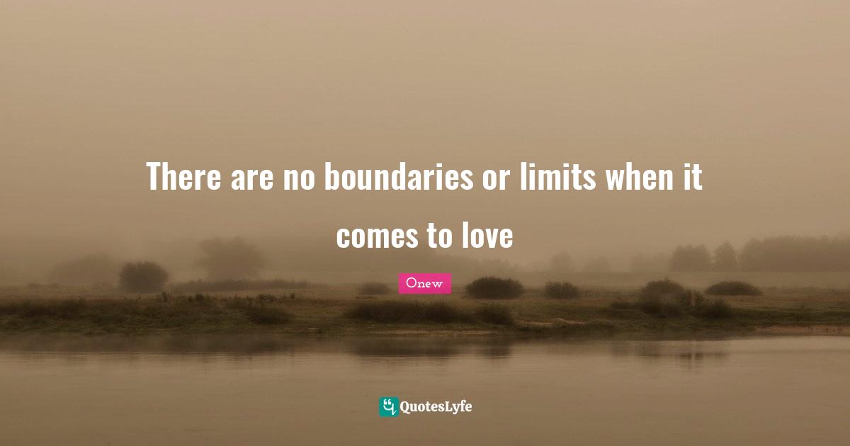 There are no boundaries or limits when it comes to love
