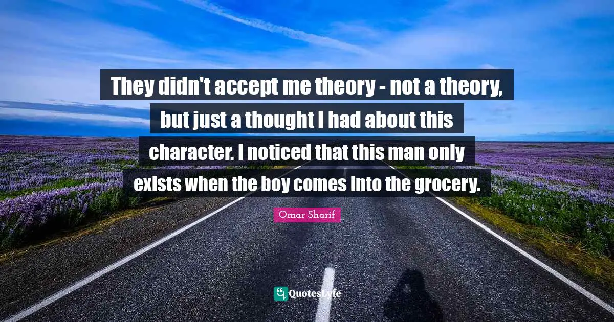 They didn't accept me theory - not a theory, but just a thought I had about this character. I noticed that this man only exists when the boy comes into the grocery.