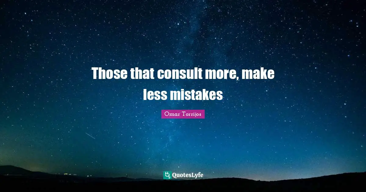 Those that consult more, make less mistakes