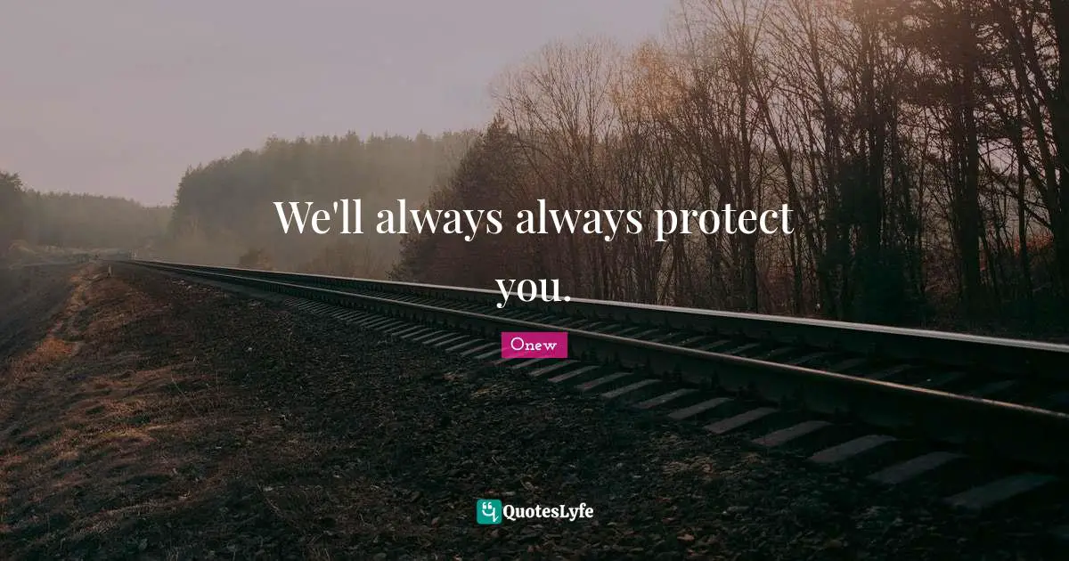 Onew Quotes: "We'll always always protect you."