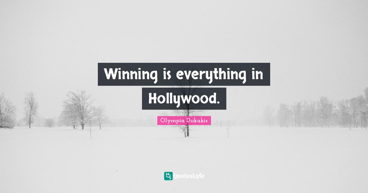 Winning is everything in Hollywood.