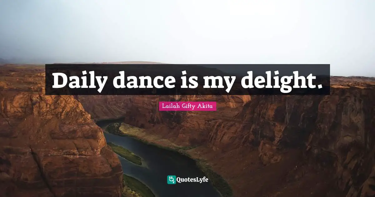 Daily dance is my delight.