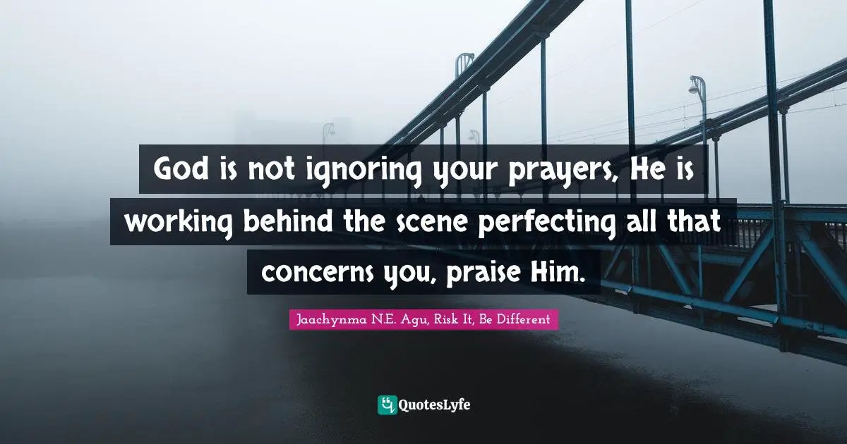 God is not ignoring your prayers, He is working behind the scene perfecting all that concerns you, praise Him.