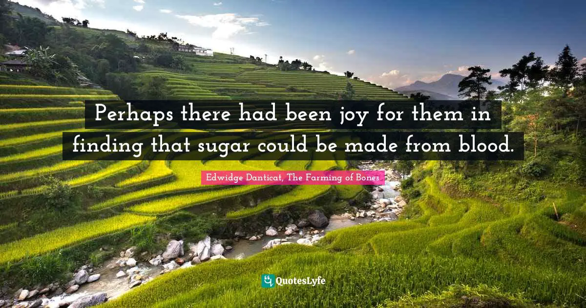 Perhaps there had been joy for them in finding that sugar could be made from blood.