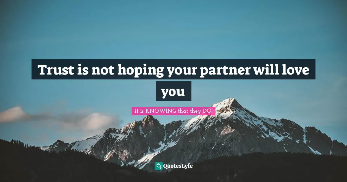 O Connor Quotes: "Trust is not hoping your partner will love you"
