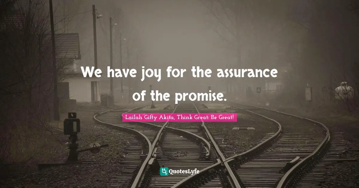 We have joy for the assurance of the promise.
