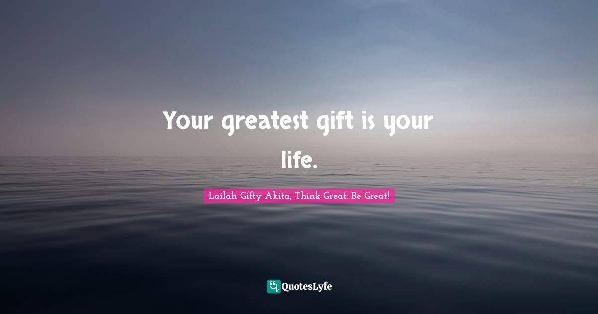Healthy Living Quotes: "Your greatest gift is your life."