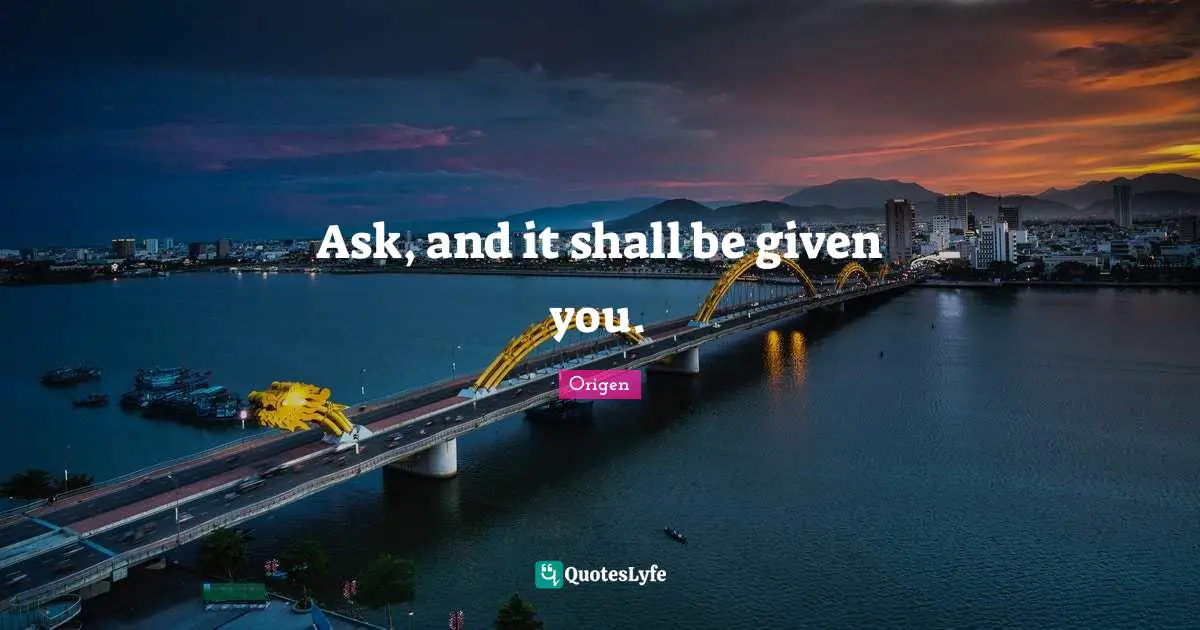 Ask, and it shall be given you.