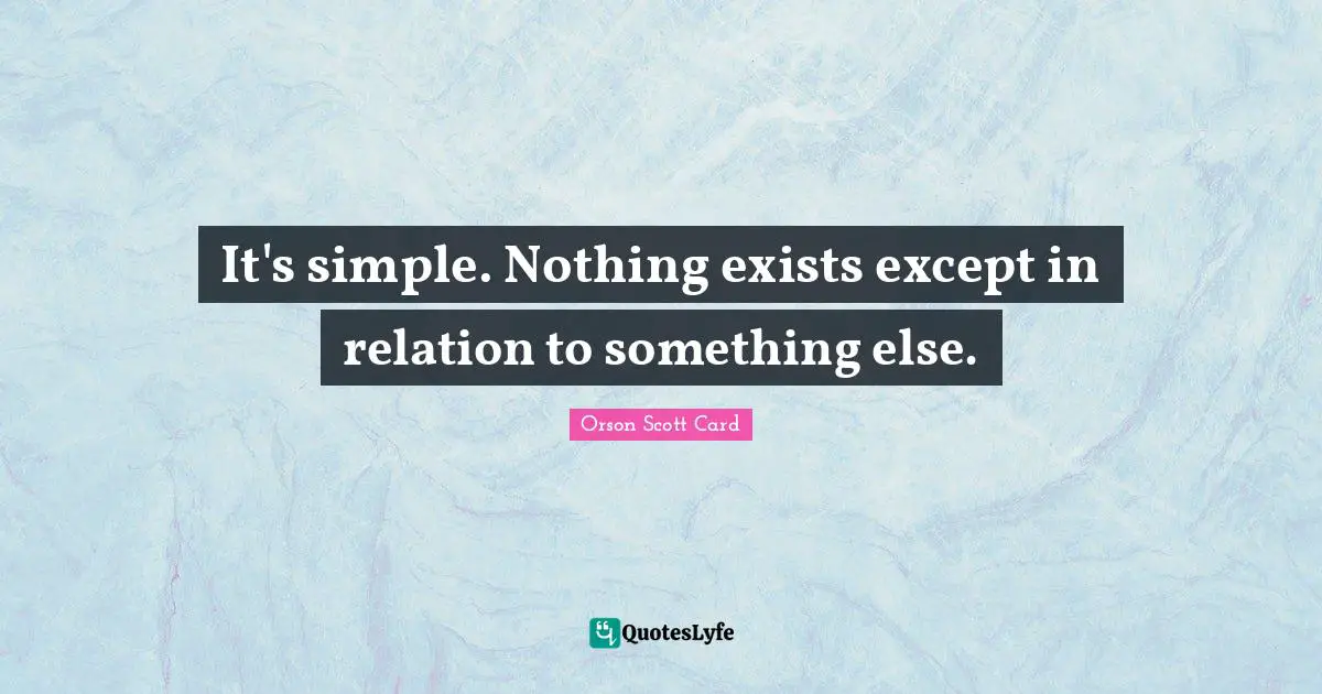 It's simple. Nothing exists except in relation to something else.