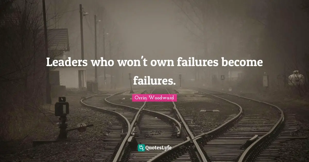 Leaders who won't own failures become failures.