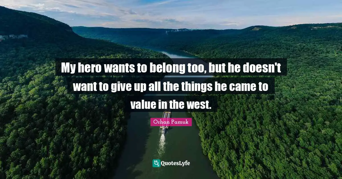 My hero wants to belong too, but he doesn't want to give up all the things he came to value in the west.
