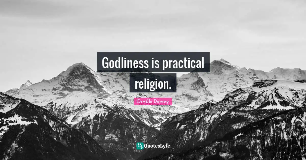 Godliness is practical religion.