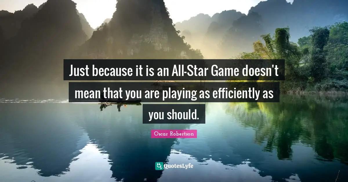 Just because it is an All-Star Game doesn't mean that you are playing as efficiently as you should.