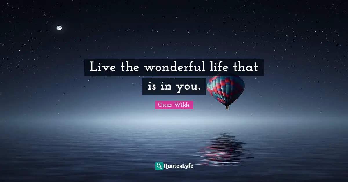 It S A Wonderful Life Quotes: "Live the wonderful life that is in you."