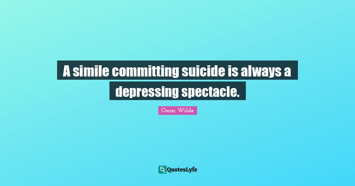A simile committing suicide is always a depressing spectacle.